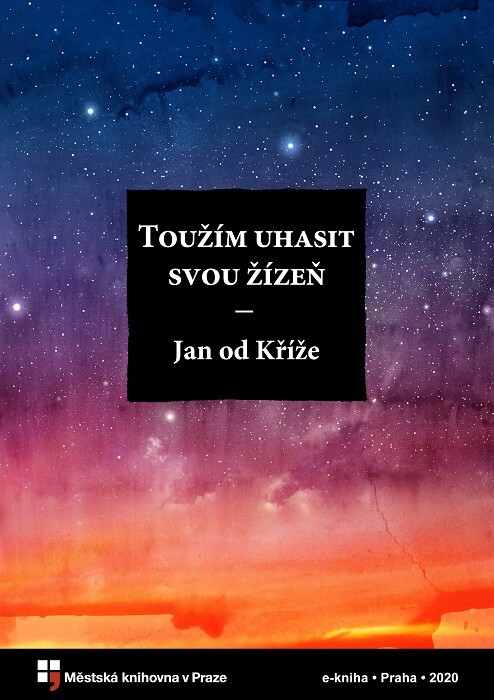 Toužím uhasit svou žízeň :básně svatého Jana od Kříže
