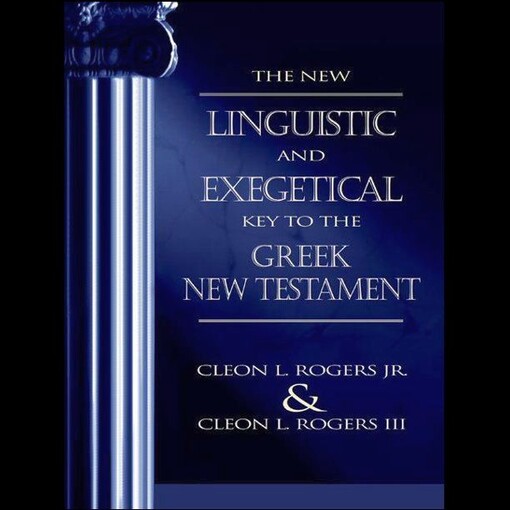 The new linguistic and exegetical key to the Greek New Testament