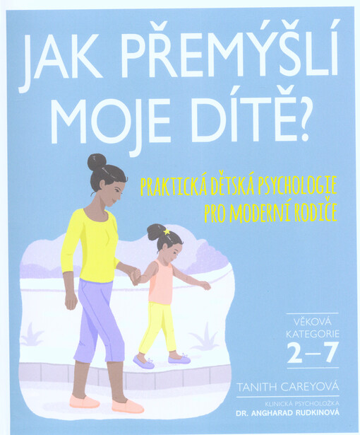 Jak přemýšlí moje dítě? : praktická dětská psychologie pro moderní rodiče