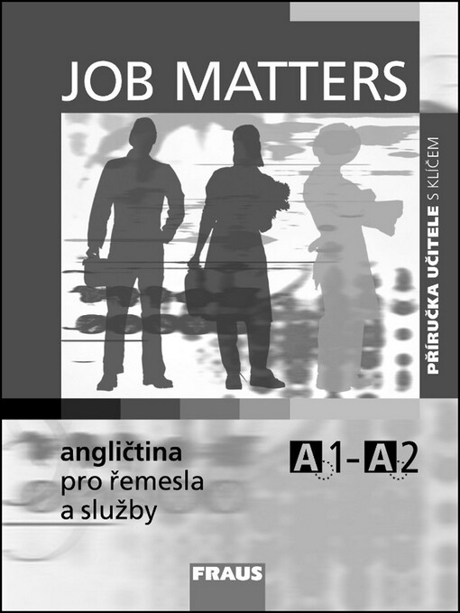Job Matters: angličtina pro řemesla a služby : A1-A2, příručka učitele