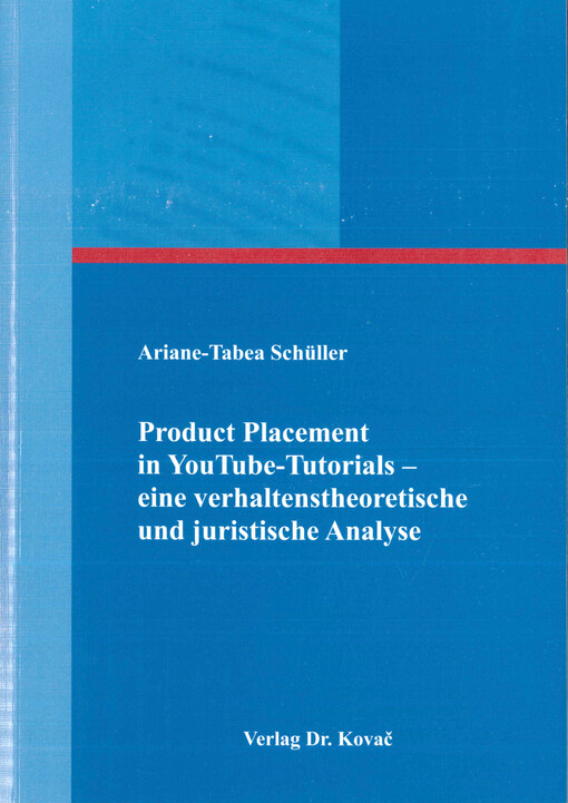 Product placement in YouTube-tutorials - eine verhaltenstheoretische und juristische Analyse