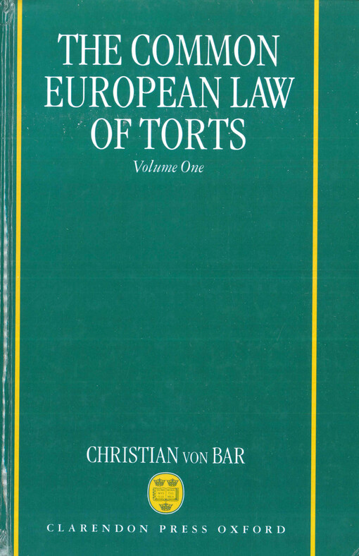 The common European law of torts. Volume one, The core areas of tort law, its approximation in Europe, and its accommodation in the legal system