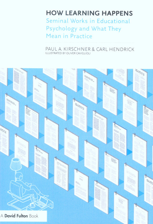 How learning happens : seminal works in educational psychology and what they mean in practice