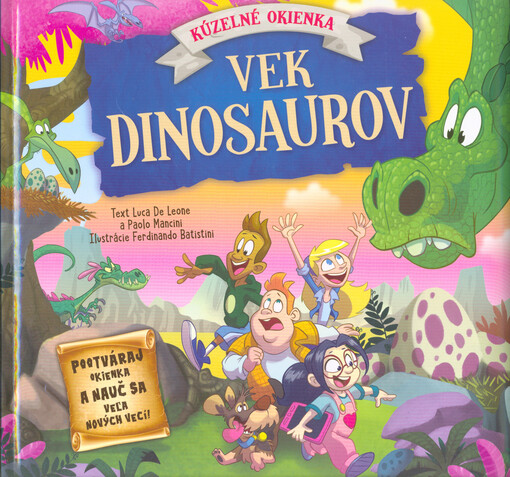 Vek dinosaurov : pootváraj okienka a nauč sa veľa nových vecí!