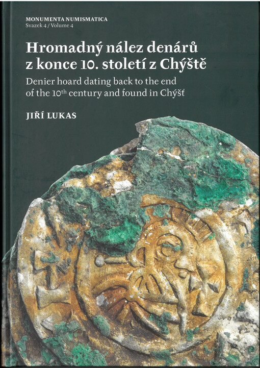 Hromadný nález denárů z konce 10. století z Chýše (okr. Pardubice) = Denier hoard dating back to the end of the 10th century and found in Chýšť (Pardubice district)