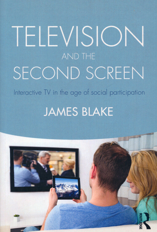 Television and the second screen : interactive TV in the age of social participation
