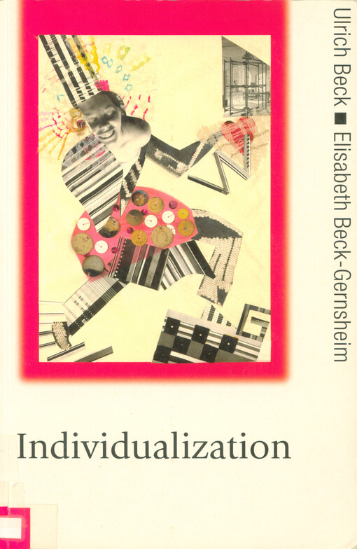 Individualization : institutionalized individualism and its social and political consequences