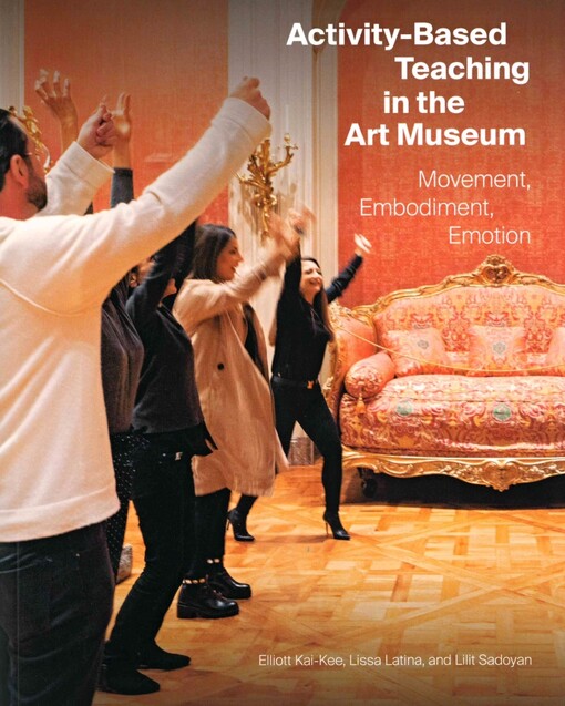 Activity-based teaching in the art museum : movement, embodiment, emotion