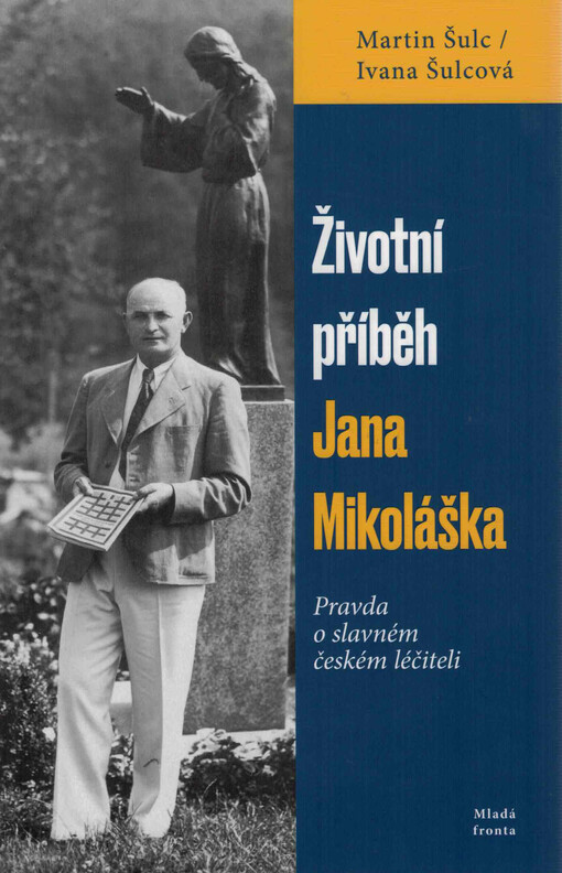 Životní příběh Jana Mikoláška : pravda o slavném českém léčiteli