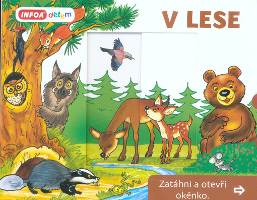 V lese : zatáhni a otevři okénko