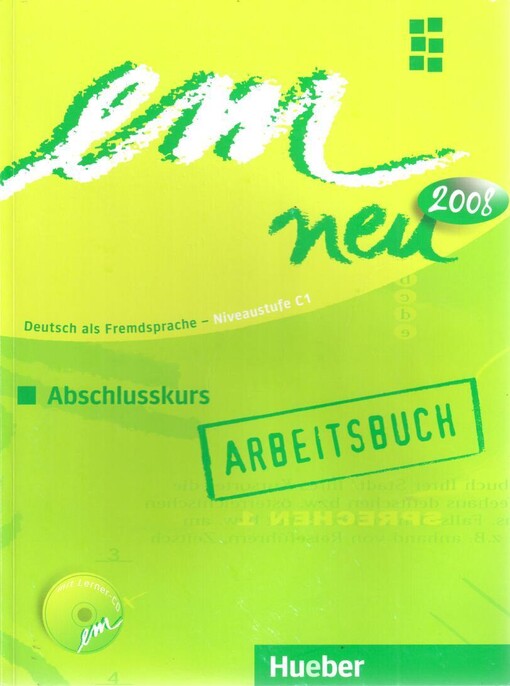 em neu Abschlusskurs : Deutsch als Fremdsprache. Niveaustufe C1, Ausgabe 2008 : Arbeitsbuch