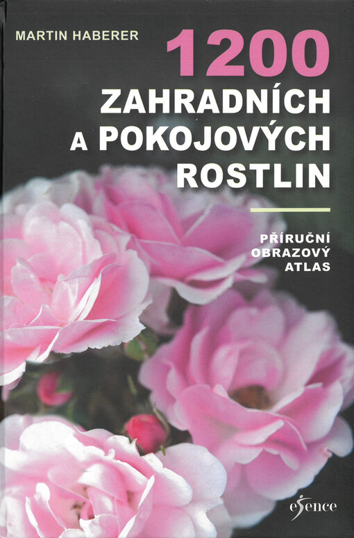 1200 zahradních a pokojových rostlin : příruční obrazový atlas