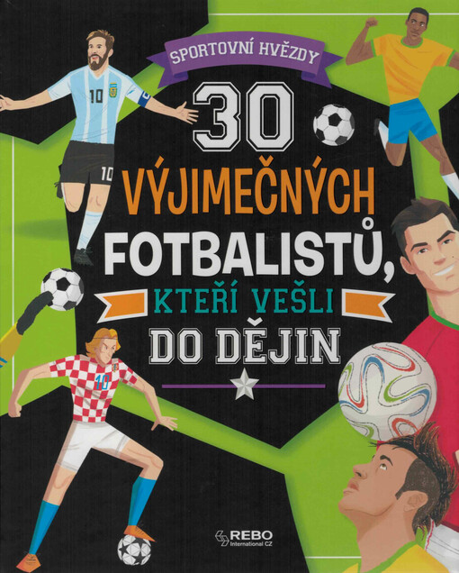 30 vyjímečných fotbalistů, kteří vešli do dějin