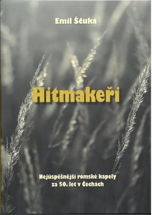 Hitmakeři : nejúspěšnější romské kapely za posledních 50 let