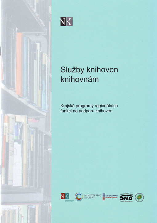 Služby knihoven knihovnám : krajské programy regionálních funkcí na podporu knihoven