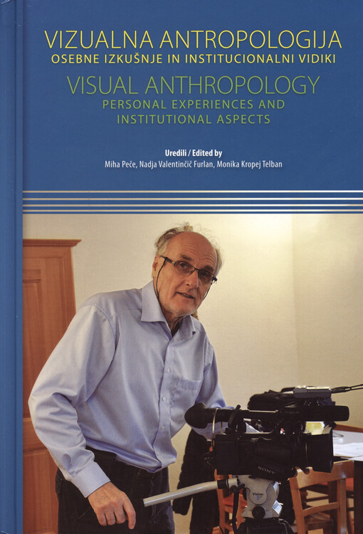 Vizualna antropologija - osebne izkušnje in institucionalni vidiki = Visual anthropology - personal experiences and institutional aspects