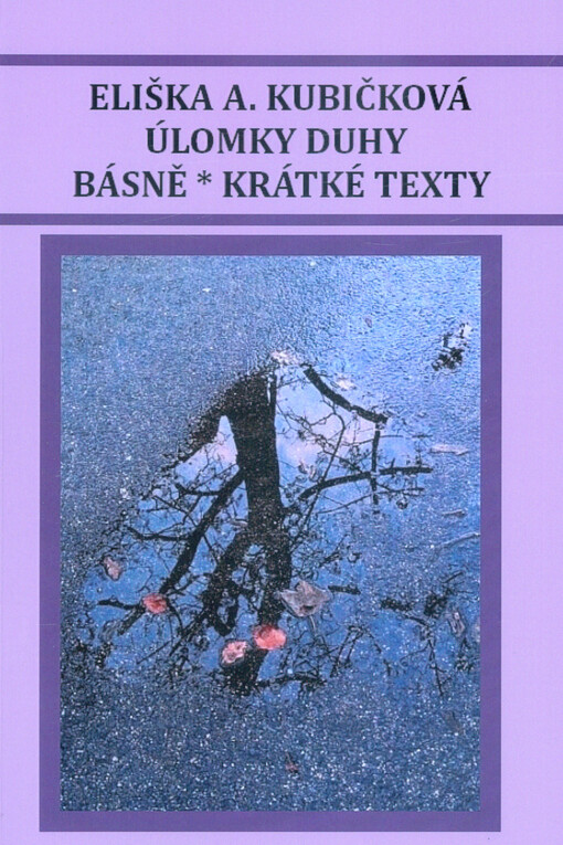 Úlomky duhy : básně, krátké texty