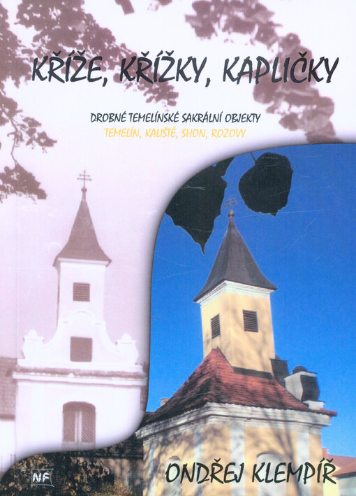 Kříže, křížky, kapličky : drobné temelínské sakrální objekty : Temelín, Kaliště, Shon, Rozovy :