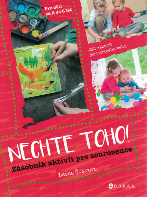 Nechte toho! : zásobník aktivit pro sourozence : pro děti od 2 do 6 let