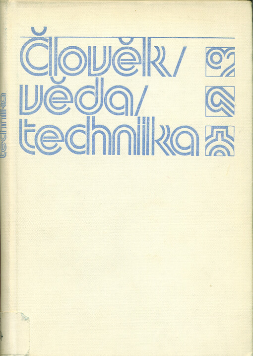 Člověk - věda - technika : k marxisticko-leninské analýze vědeckotechnické revoluce. 