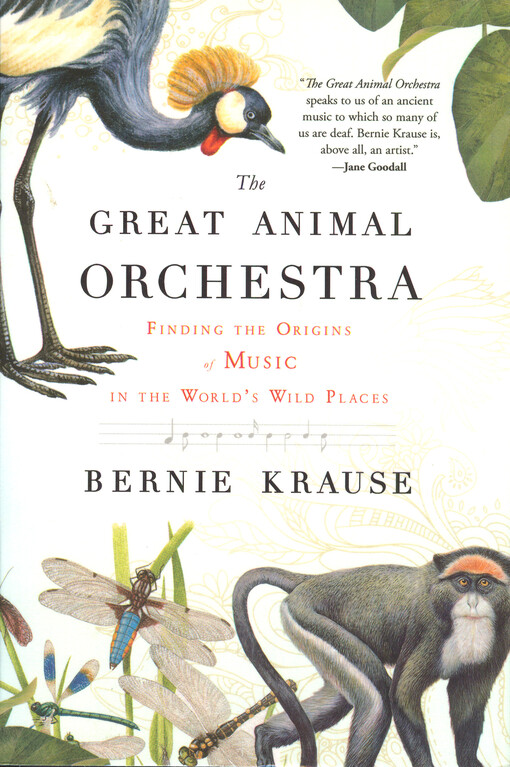 The great animal orchestra : finding the origins of music in the world's wild places