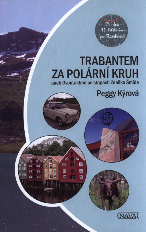Trabantem za polární kruh, aneb, Dvoutaktem po stopách Zdeňka Šmída