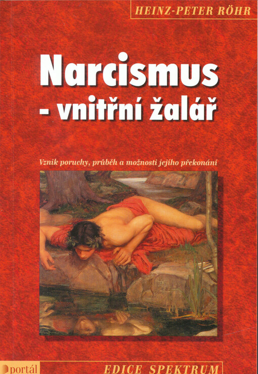 Narcismus - vnitřní žalář : vznik poruchy, průběh a možnosti jejího překonání