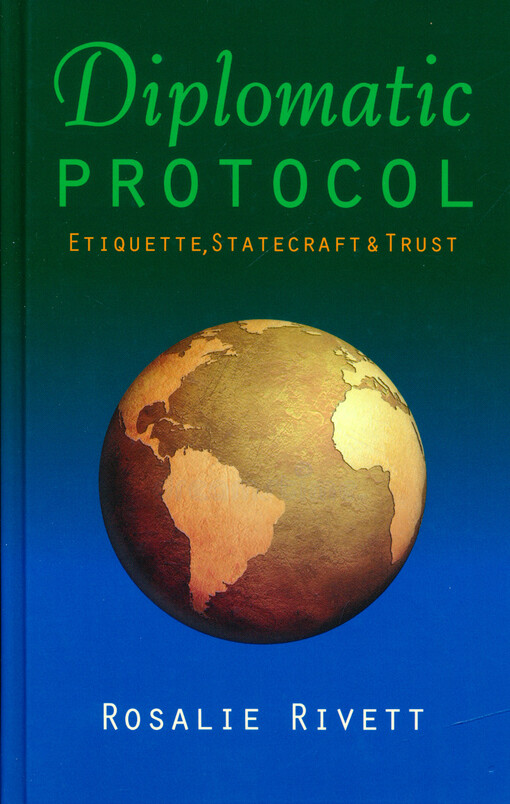 Diplomatic protocol : etiquette, statecraft & trust