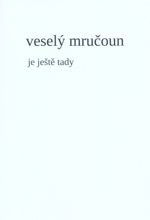 Veselý mručoun je ještě tady