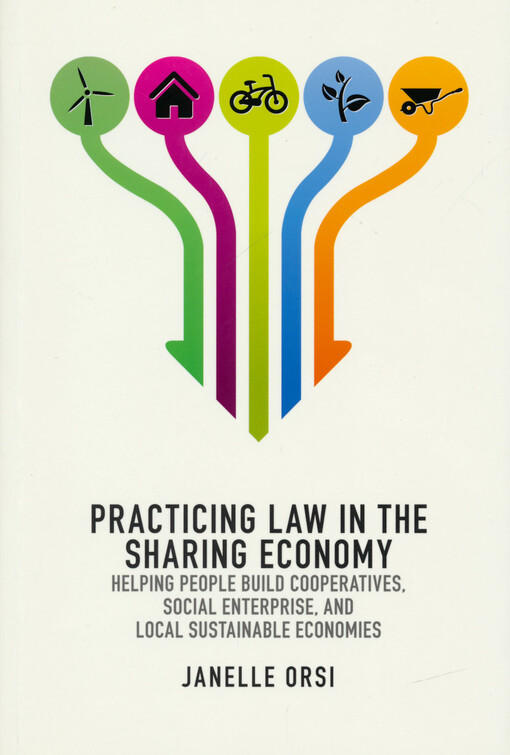 Practicing law in the sharing economy : helping people build cooperatives, social enterprise, and local sustainable economies