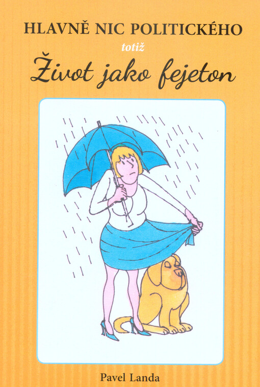 Hlavně nic politického, totiž, Život jako fejeton