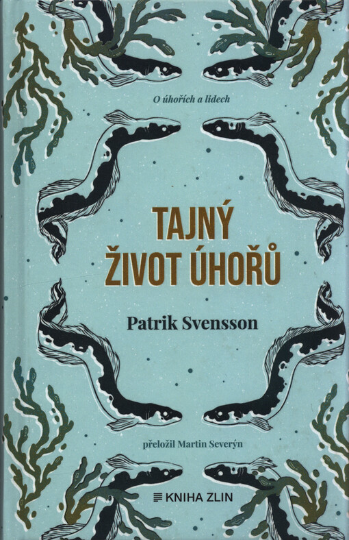 Tajný život úhořů: vyprávění o nejzáhadnější rybě na světě