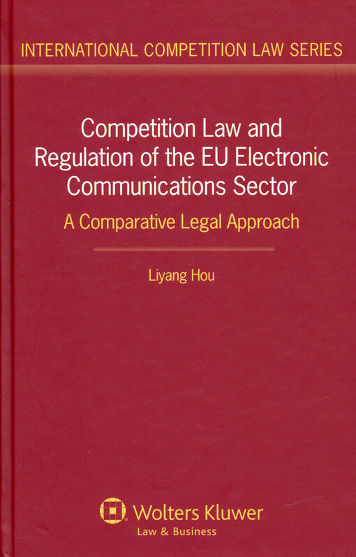 Competition law and regulation of the EU electronic communications sector : a comparative legal approach