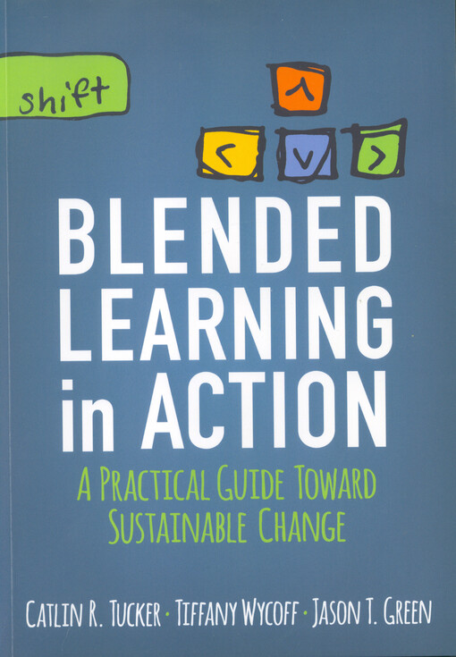 Blended learning in action : a practical guide toward sustainable change
