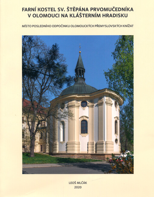 Farní kostel sv. Štěpána prvomučedníka v Olomouci na Klášterním Hradisku : místo posledního odpočinku olomouckých přemyslovských knížat