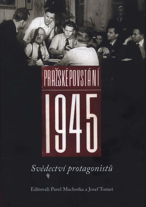 Pražské povstání 1945 : svědectví protagonistů