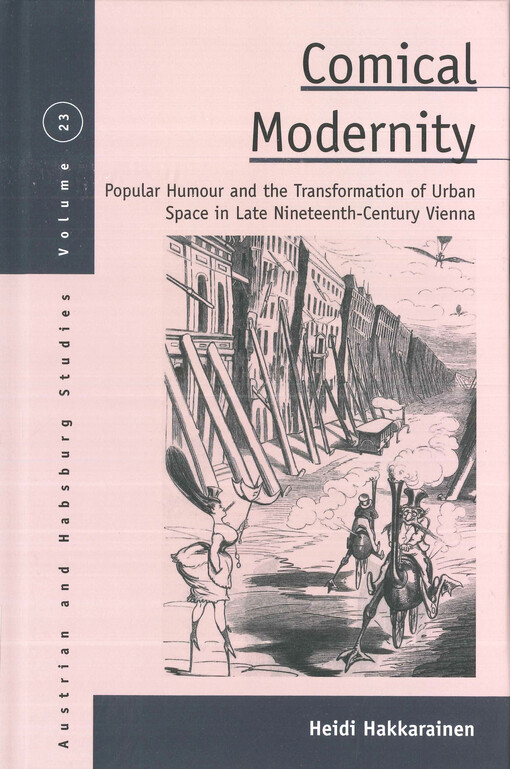 Comical modernity : popular humour and the transformation of urban space in late nineteenth-century Vienna