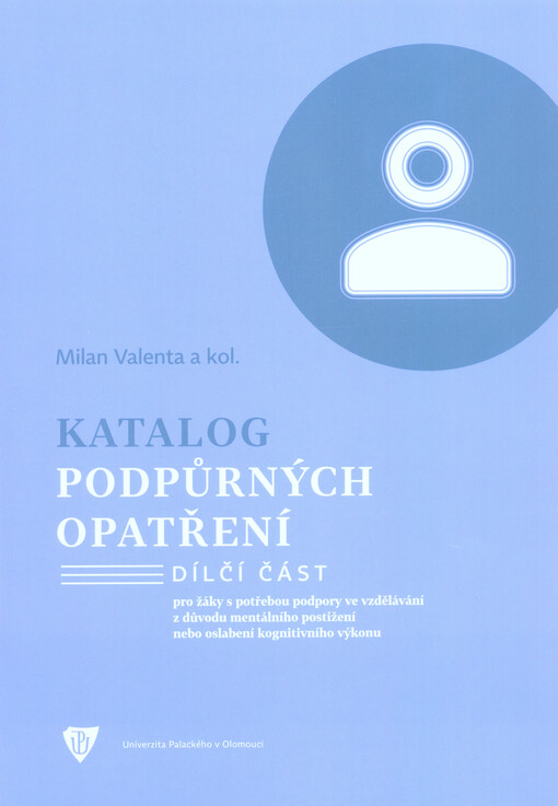Katalog podpůrných opatření pro žáky s potřebou podpory ve vzdělávání z důvodu mentálního postižení nebo oslabení kognitivního výkonu : dílčí část