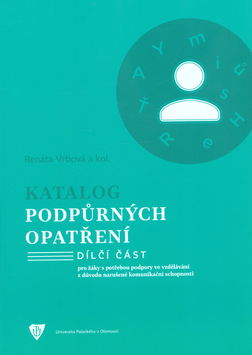 Katalog podpůrných opatření pro žáky s potřebou podpory ve vzdělávání z důvodu narušené komunikační schopnosti : dílčí část