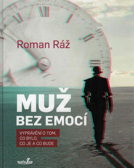 Muž bez emocí : vyprávění o tom, co bylo, co je a co bude