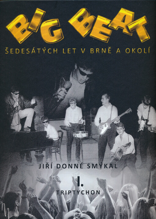 Big beat šedesátých let v Brně a okolí. I.