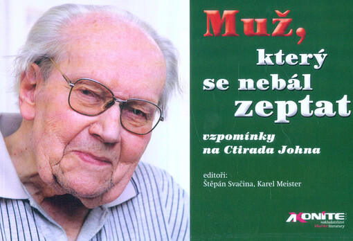 Muž, který se nebál zeptat : vzpomínky na Ctirada Johna