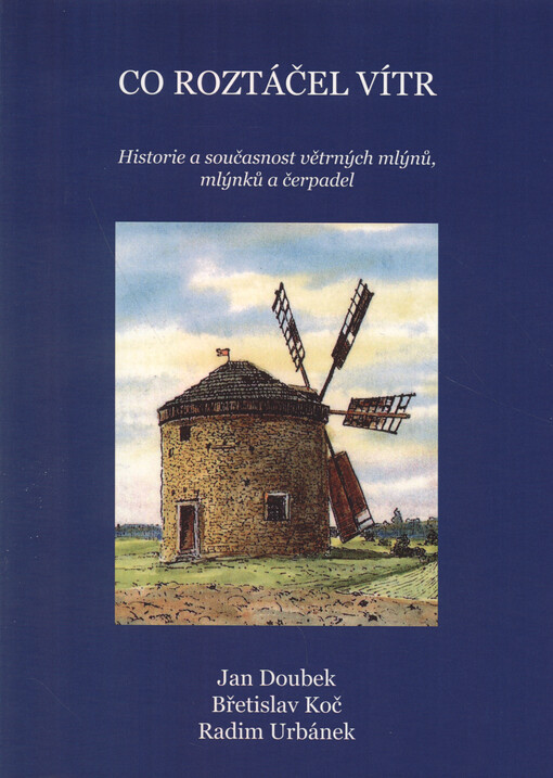 Co roztáčel vítr : historie a současnost větrných mlýnů, mlýnků a čerpadel