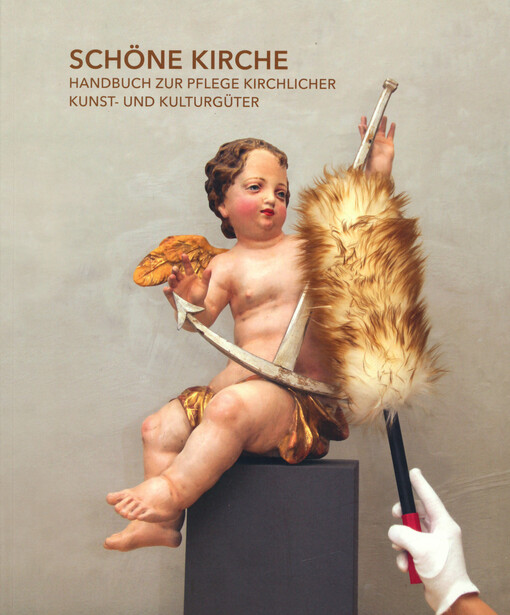 Schöne Kirche : Handbuch zur Pflege kirchlicher Kunst- und Kulturgüter