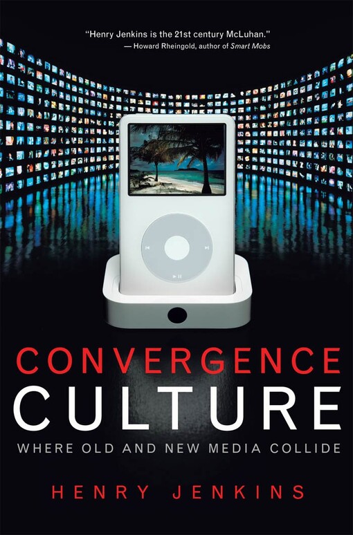 Convergence culture : where old and new media collide