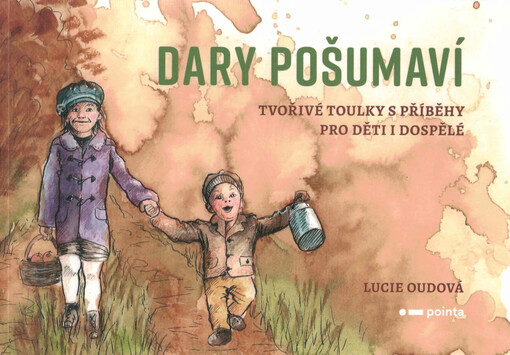 Dary Pošumaví : tvořivé toulky s příběhy pro děti i dospělé