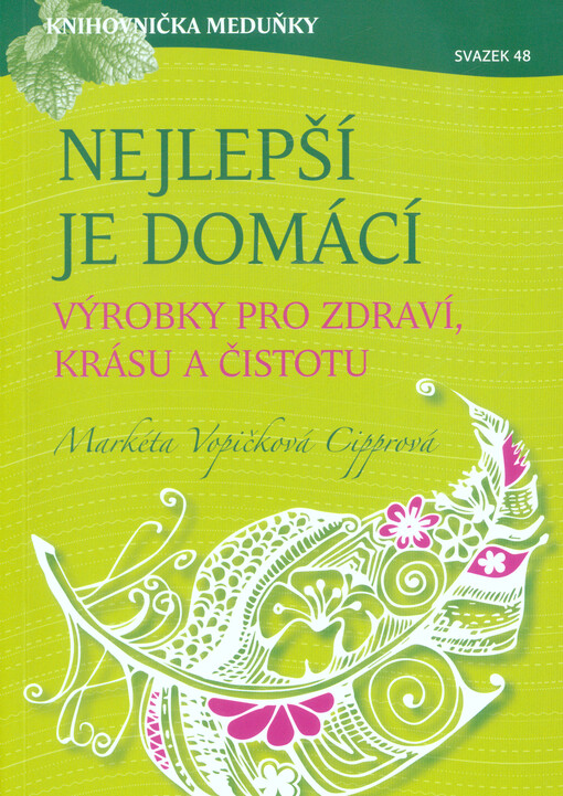 Nejlepší je domácí : výrobky pro zdraví, krásu a čistotu