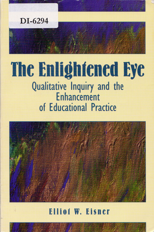 The enlightened eye : qualitative inquiry and the enhancement of educational practice