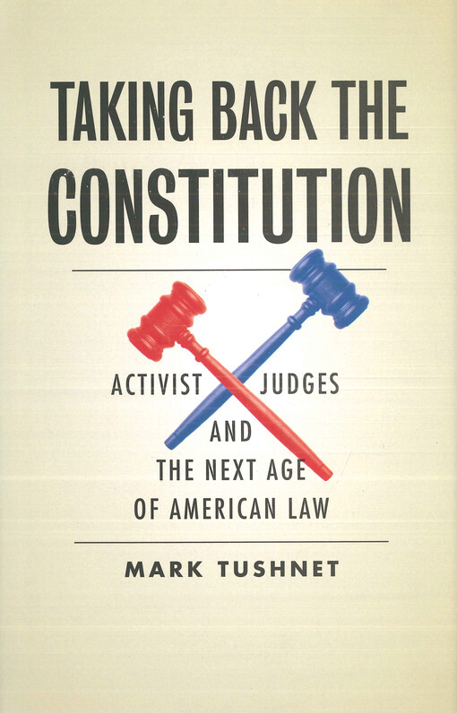 Taking back the constitution : activist judges and the next age of American law