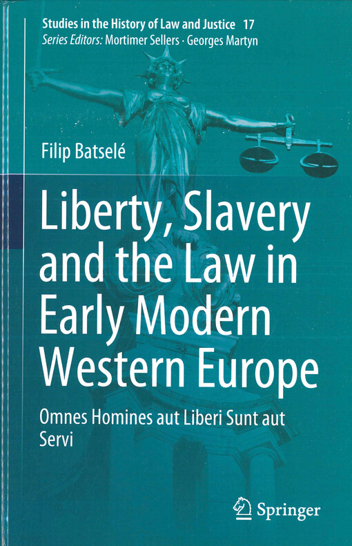 Liberty, slavery and the law in early modern Western Europe : omnes homines aut liberi sunt aut servi
